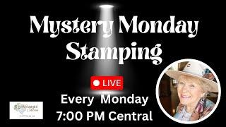 Mystery Monday Stamping August 12 2024