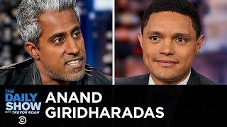 Anand Giridharadas - “Winners Take All” and the Paradox of Elite Philanthropy  The Daily Show