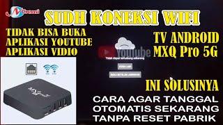 TV BOX Android MXQ Pro 4K 5G tidak bisa buka youtube vidio