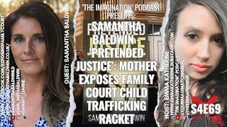 S4E69  Samantha Baldwin - Pretended Justice Mother Exposes Family Court Child Trafficking Racket