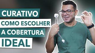 QUAL COBERTURA ESCOLHER PARA O CURATIVO?