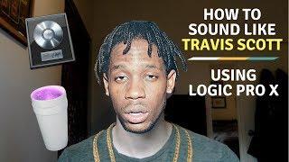 how to sound like TRAVIS SCOTT  Logic Pro X Tutorial