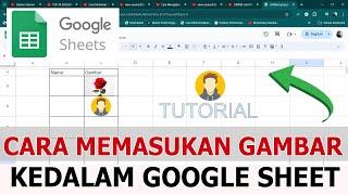 CARA MEMASUKAN GAMBAR DI GOOGLE SPREADSHEET