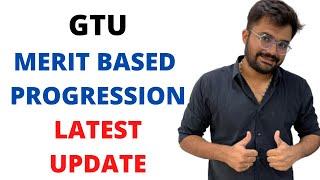 GTU MERIT BASED PROGRESSION LATEST UPDATE