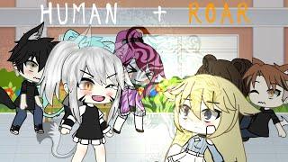 Human & Roar  gacha life  gacha life music video  glmv