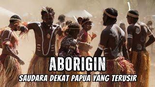 Aborigin Penduduk Asli Australia yang Terusir  Saudara Dekat Orang Papua Indonesia
