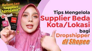 Tips Dropshipper  Gimana Cara Kelola Supplier yang Beda KotaLokasi di Shopee???