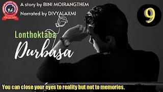 Lonthoktaba Durbasa 9  You can close your eyes to reality but not to memories.