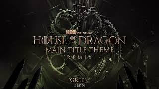 House of the Dragon - Main Title Theme  BERN - Green Remix  Ramin Djawadi  WaterTower