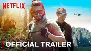 Ranveer Vs Wild With Bear Grylls  Official Trailer  Netflix India