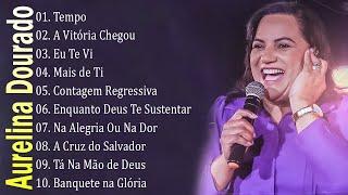 AURELINA DOURADO Tempo Ta Na Mão de Deus ..  Cd Completo Pra Todo Mundo Ouvir 2023