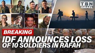 BREAKING Israel MOURNS Loss Of 10 Soldiers During FIERCE BATTLE In Rafah  TBN Israel