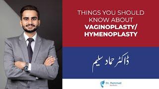 Things you should know about VaginoplastyHymenoplasty  Dr Hammad Saleem