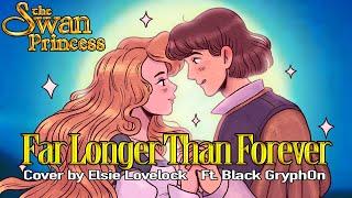 Far Longer Than Forever - The Swan Princess - cover by Elsie Lovelock ft. Black Gryph0n
