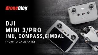 DJI Mini 3 & Mini 3 Pro How to Calibrate IMU Compass and Gimbal