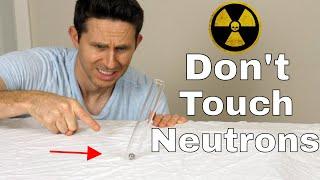 Warning DO NOT TRY—Seeing How Close I Can Get To a Drop of Neutrons