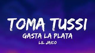 Lil Jaico - Toma Tussi Gasta La Plata Letra