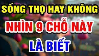 Muốn Biết Mình Sống Thọ Hay Không Nhìn 9 Chỗ Này Là Biết  THHT