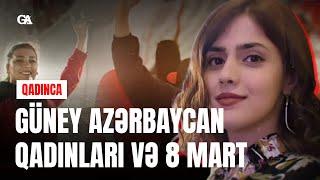 Güney Azərbaycan qadınları və 8 mart - QADINCA XÜSUSİ BURAXILIŞ