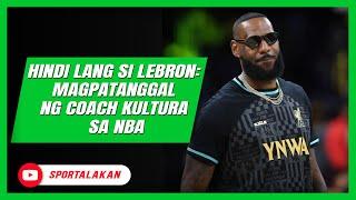 Hindi lang si LeBron Magpatanggal ng coach kultura sa NBA  SPORTALAKAN QUICKIE