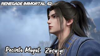 RENEGADE IMMORTAL 62‼️ Pecinta Mayat  Zhou yi