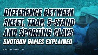 Difference between Skeet Trap 5-Stand and Sporting Clays  Shotgun Games Explained