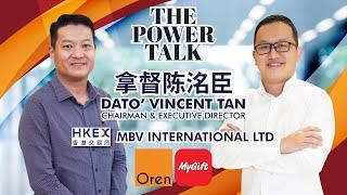 The Power Talk–与MBV International主席兼执行董事拿督陈洺臣的对话  Interview with Dato’ Vincent Tan Eng & Chi Subs