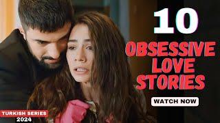 10 Most Obsessive Love stories 2024 - Turkish Series in HindiEnglish