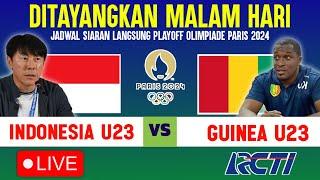 LIVE On RCTI  TIMNAS INDONESIA U23 VS GUINEA - PLAYOFF OLIMPIADE PARIS 2024 INI JADWAL MAINNYA?