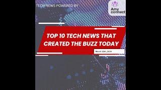 Top 10 tech news that created the buzz today