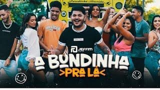 A Bundinha Pra Lá A Bundinha Pra Cá - Jeffim Cantor Clipe Oficial