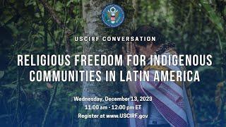 USCIRF Conversation Religious Freedom for Indigenous Communities in Latin America