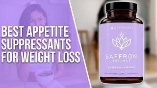 Best Appetite Suppressants for Weight Loss Ultimate Guide Our Best List