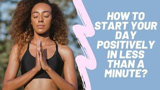 How to start your day positively in less than a minute? Motivation and Positivity in hand.