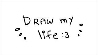  Draw my life   ´｡• ᵕ •｡