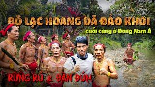 MÌNH DẠT VÀO ĐẢO KHƠI - SỐNG CÙNG BỘ LẠC HOANG DÃ GIỮA RỪNG CUỐI CÙNG Ở ĐÔNG NAM Á