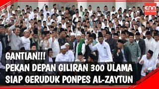 GILIRAN 300 ULAMA SIAP GERUDUK PONPES AL-ZAYTUN PEKAN DEPAN