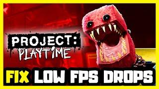How to FIX PROJECT PLAYTIME Low FPS Drops  FPS BOOST