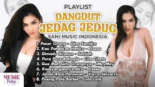 Playlist Dangdut Jedag Jedug Sani Music Indonesia - Pacar Orang Aku Sayang Sayang