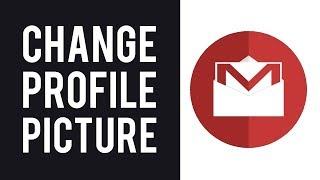 How To Change Gmail Profile Picture 2019 - Change Gmail Profile Picture