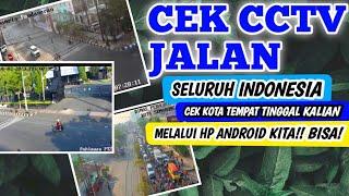 Cara melihat rekaman CCTV di jalan seluruh kota di indonesia dengan hp android