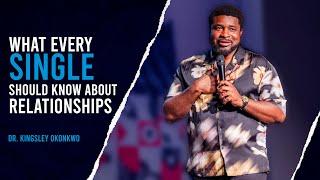 What Every Single Should Know About Relationships  Kingsley Okonkwo