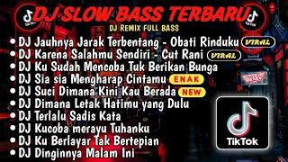 DJ SLOWBASS TERBARU 2024 DJ VIRAL TIKTOK FULL BASS DJ JAUHNYA JARAK TERBENTANGDJ SALAHMU SENDIRI