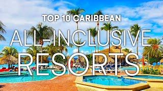 Top 10 All-Inclusive Resorts In The CARIBBEAN  2023 Travel Guide