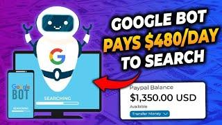 NEW Google Bot Pays $480 Per Day to Search Get Paid to Search  Make Money Online with Google