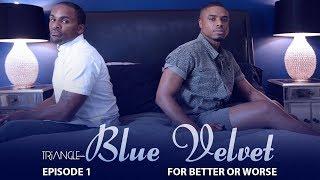 TRIANGLE Blue Velvet Episode 1 For Better or Worse Trailer