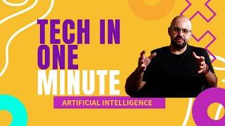 Tech in One Minute  Artificial Intelligence
