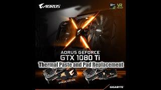 Gigabyte Aorus 1080 ti XTREME Thermal Paste and Pad Replacement