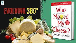 Evolving 360° Life Lessons from Who Moved My Cheese? by  Dr. Spencer Johnson  Animated Summary