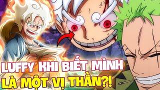 LUFFY SẼ RA SAO NẾU BIẾT BẢN THÂN LÀ THẦN NIKA?